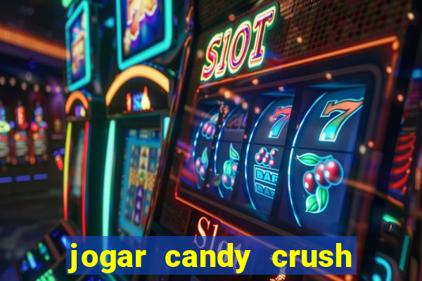 jogar candy crush e ganhar dinheiro