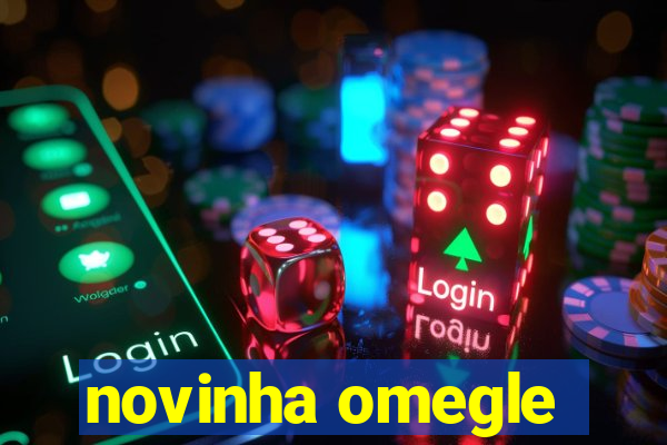 novinha omegle