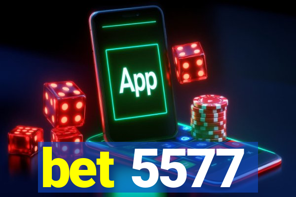 bet 5577