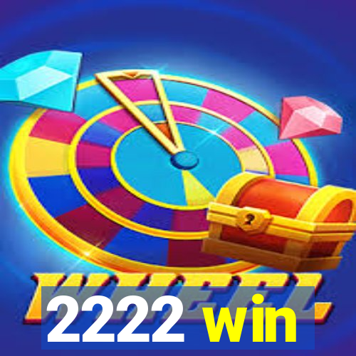 2222 win