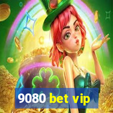 9080 bet vip