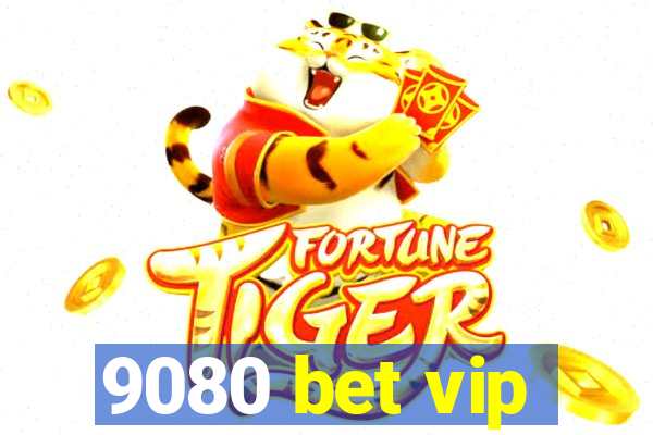 9080 bet vip