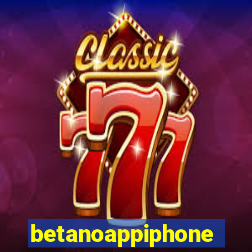 betanoappiphone