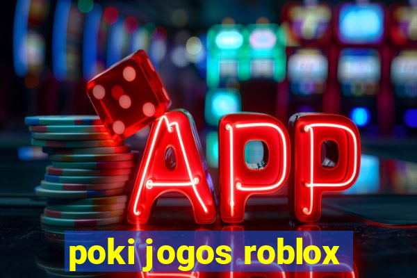 poki jogos roblox