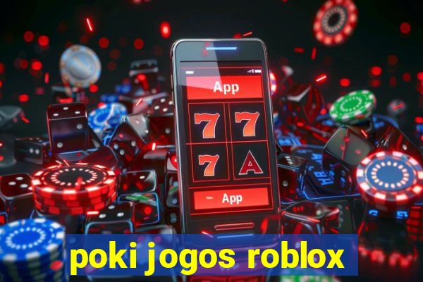 poki jogos roblox