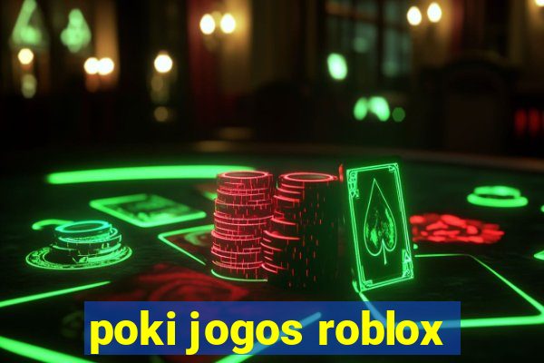 poki jogos roblox