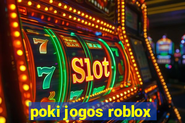 poki jogos roblox