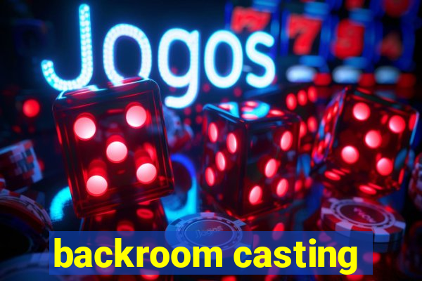 backroom casting