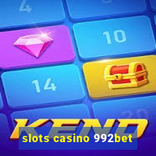 slots casino 992bet