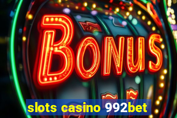 slots casino 992bet