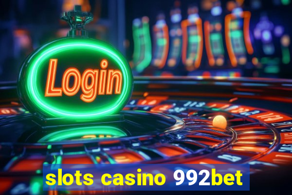 slots casino 992bet