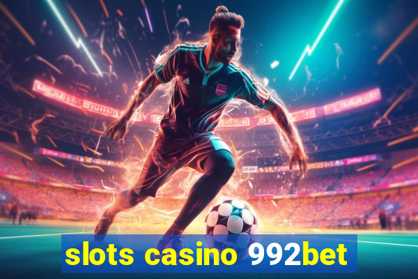 slots casino 992bet