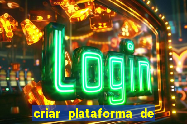 criar plataforma de jogos tigrinho