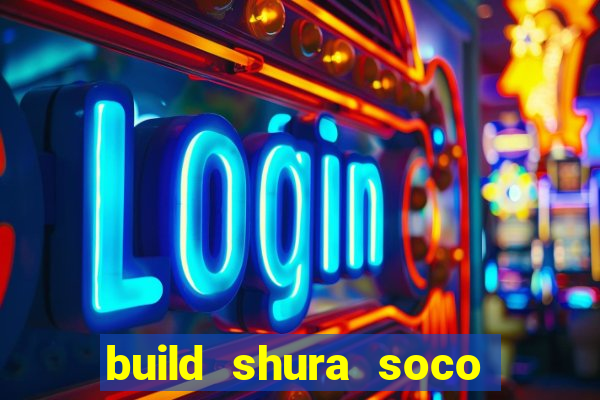 build shura soco furac o