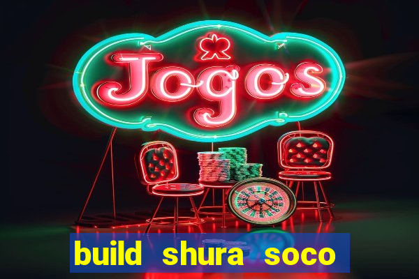 build shura soco furac o