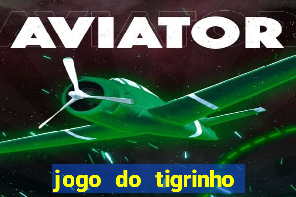 jogo do tigrinho paga de verdade