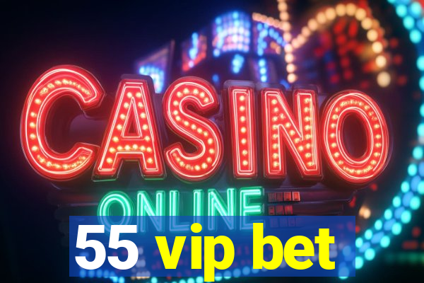 55 vip bet