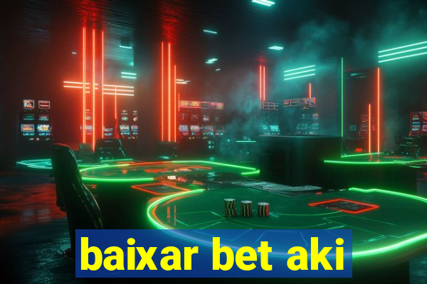 baixar bet aki