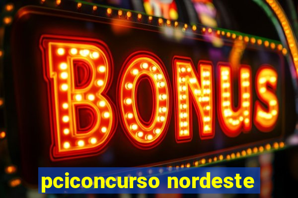 pciconcurso nordeste