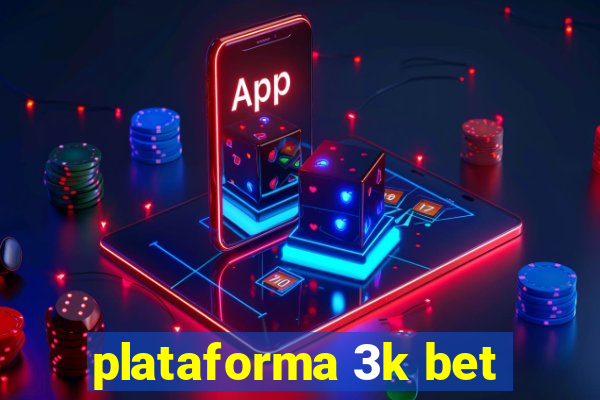 plataforma 3k bet