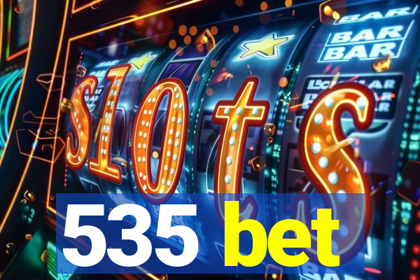 535 bet