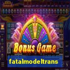 fatalmodeltrans