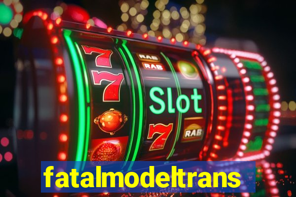 fatalmodeltrans