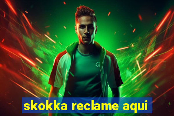 skokka reclame aqui