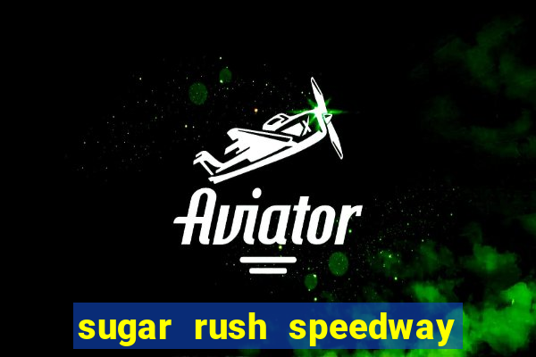 sugar rush speedway download android