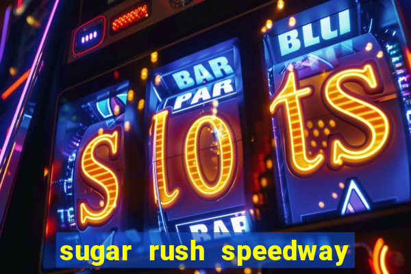 sugar rush speedway download android