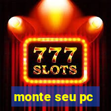 monte seu pc