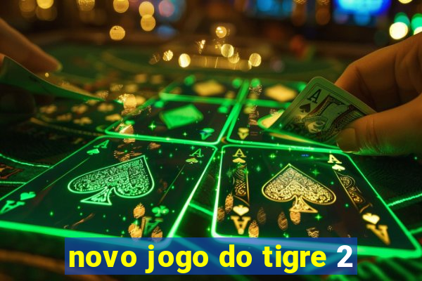 novo jogo do tigre 2