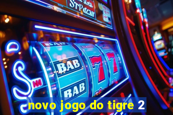 novo jogo do tigre 2