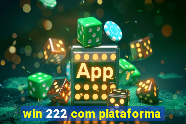 win 222 com plataforma