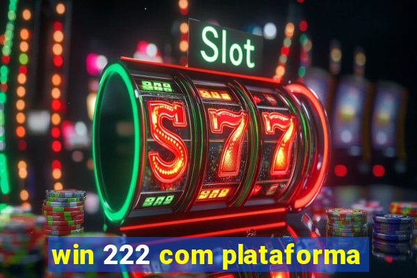 win 222 com plataforma