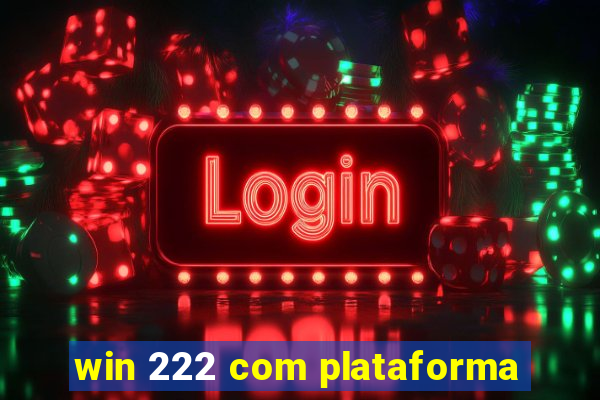 win 222 com plataforma