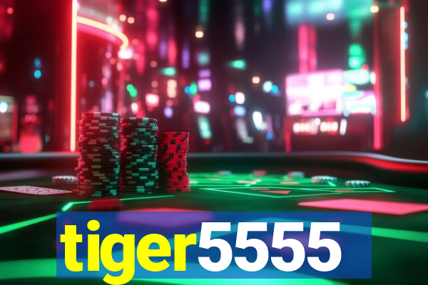 tiger5555