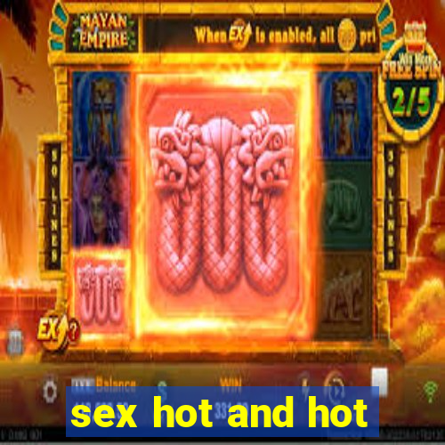 sex hot and hot