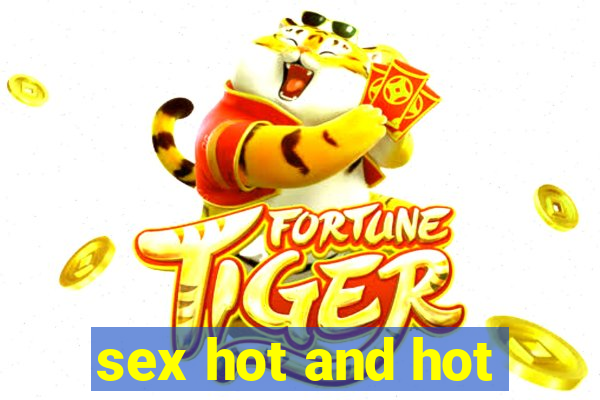 sex hot and hot