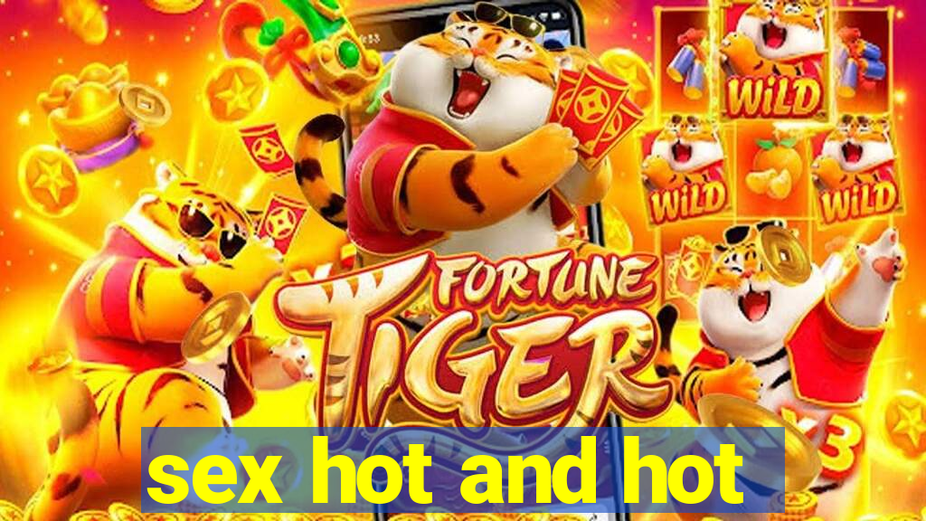 sex hot and hot