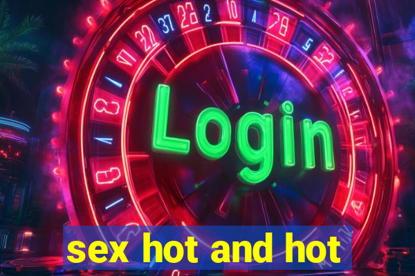 sex hot and hot