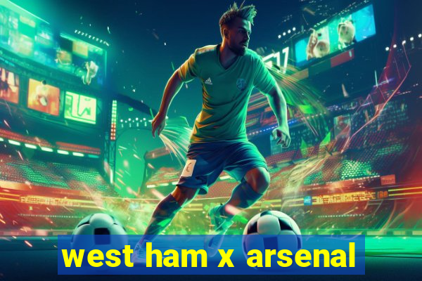 west ham x arsenal