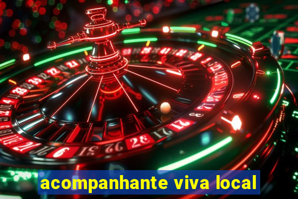 acompanhante viva local