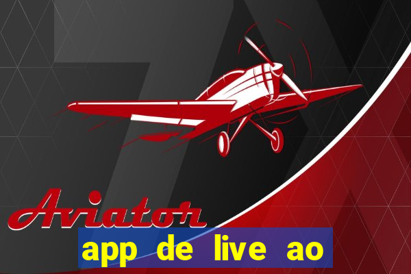 app de live ao vivo 18