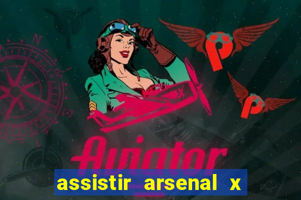 assistir arsenal x barcelona ao vivo hd