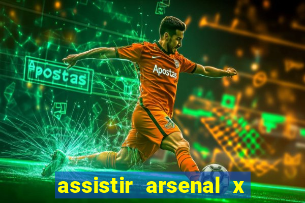 assistir arsenal x barcelona ao vivo hd