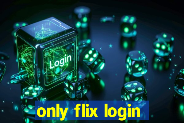 only flix login