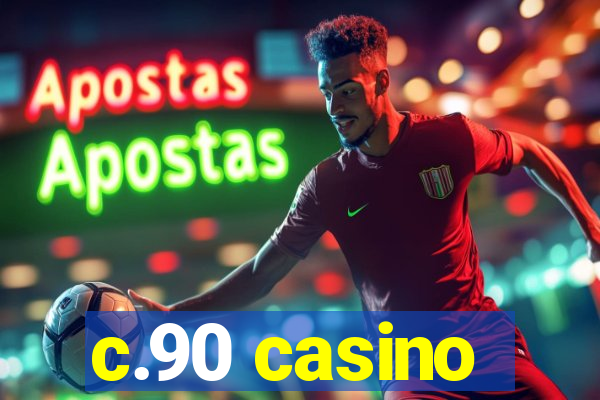 c.90 casino