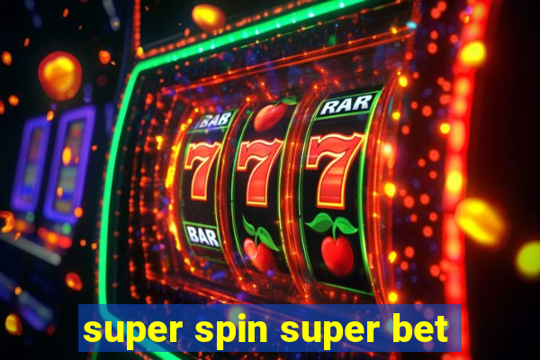 super spin super bet