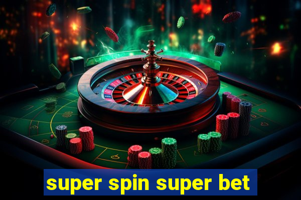 super spin super bet